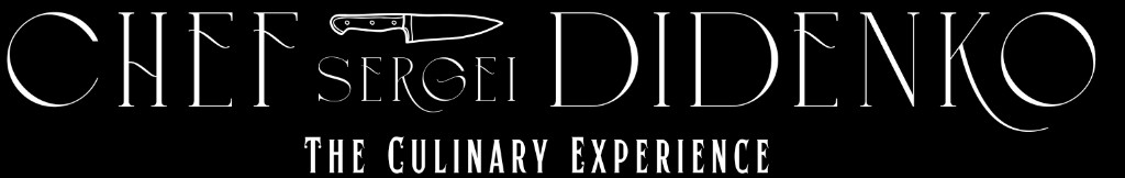 Chef Sergei Didenko — The culinary experience